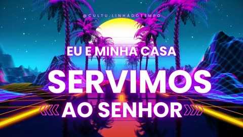 Eu Minha minha Casa Servimos ao Senhor