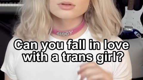 Can you fall in love with a trans girl?