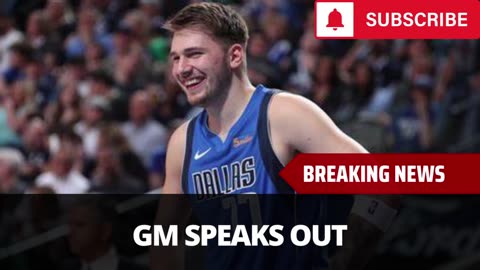 Mavs GM Speaks Out On Luka Doncic Trade