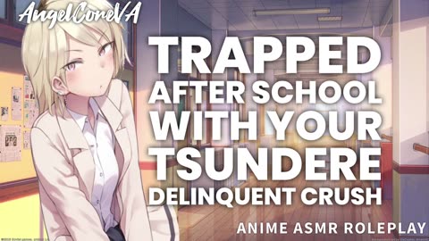 ASMR - Trapped with your tsundere crush❤️✨(teasing) (bully) [reupload archive]