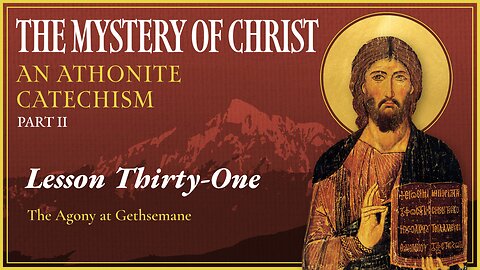 The Agony at Gethsemane - The Mystery of Christ (Lesson 31)