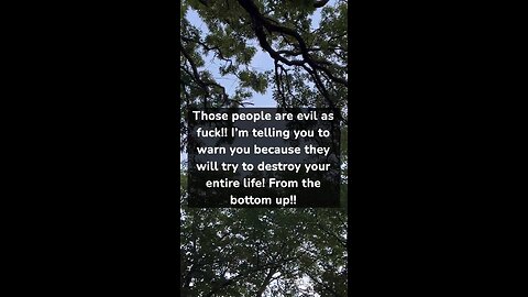 They want to destroy you