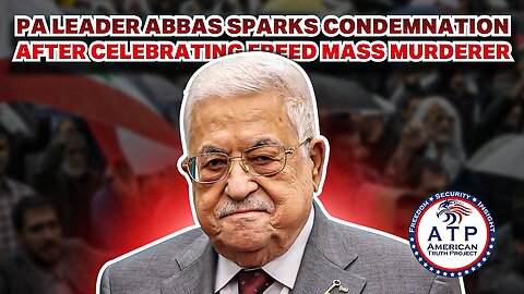 PA LEADER ABBAS SPARKS CONDEMNATION AFTER CELEBRATING FREED MASS MURDERER