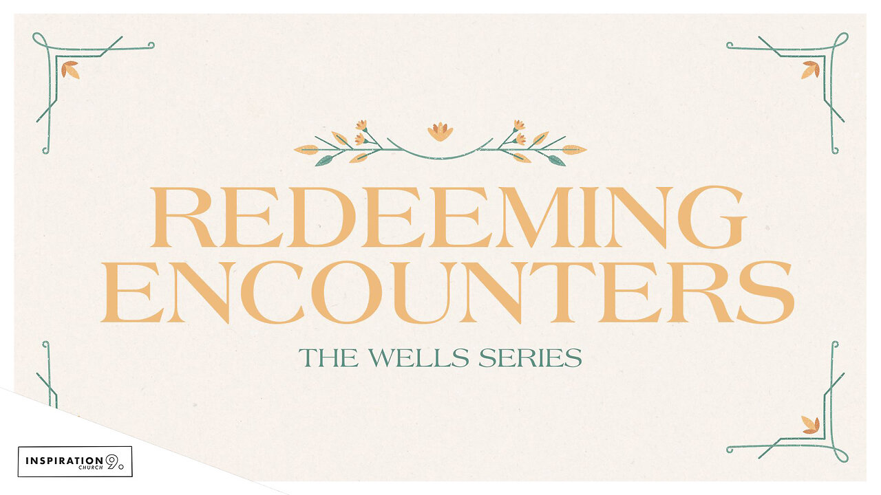 The Wells Series: Redeeming Encounters // March 2, 2025