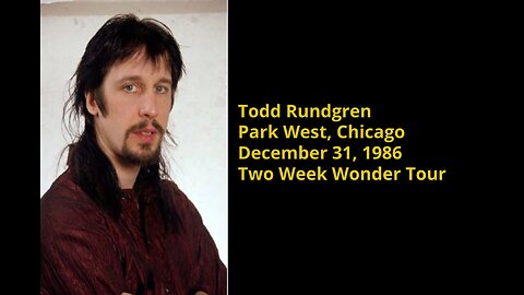 December 31, 1986 - Todd Rundgren One Man Show at Chicago's Park West
