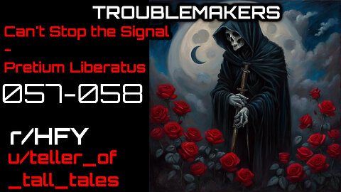 [Human Narrated] Troublemakers 057-058: Can't Stop the Signal - Pretium Liberatus