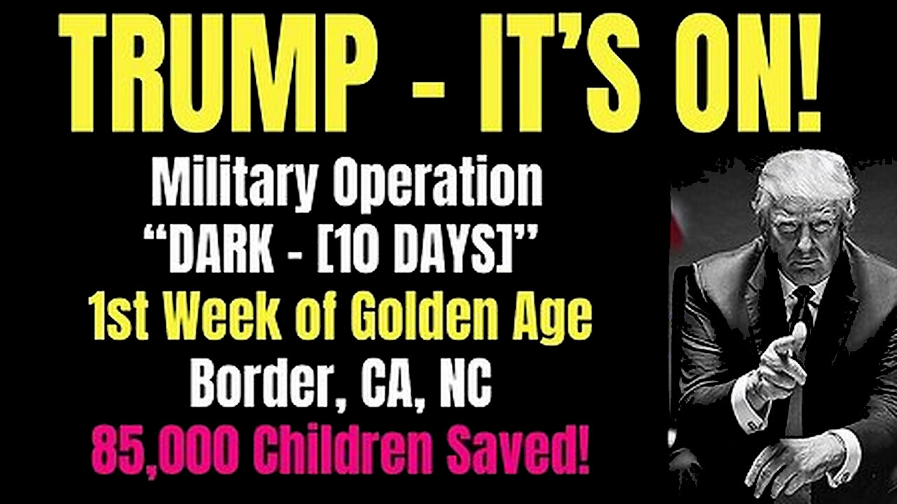 Trump - It's On! Military Operation "DARK - 10 DAYS"