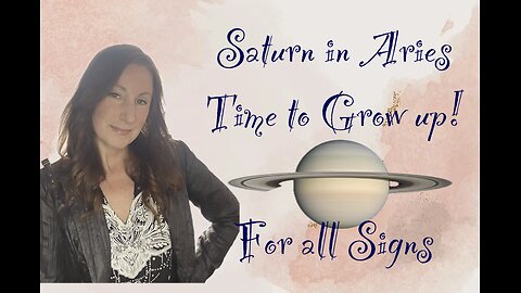 Saturn in Aries - Time the world grows up!
