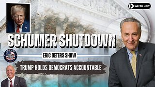 Schumer Shutdown: Trump Holds Democrats Accountable | Eric Deters Show