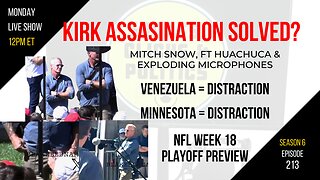 EP213: Kirk Assassination & Ft Huachuca, Minnesota, Venezuela, NFL Playoffs