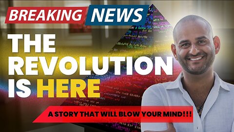 BREAKING NEWS: The Revolution is HERE | A story that will blow your mind!!!