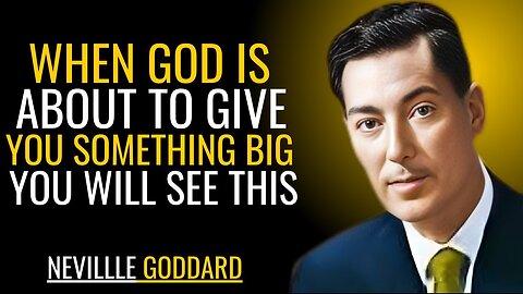 WHEN GOD IS ABOUT TO GIVE YOU SOMETHING BIG YOU WILL SEE THIS | NEVILLE GODDARD | POWERFUL SPEECH