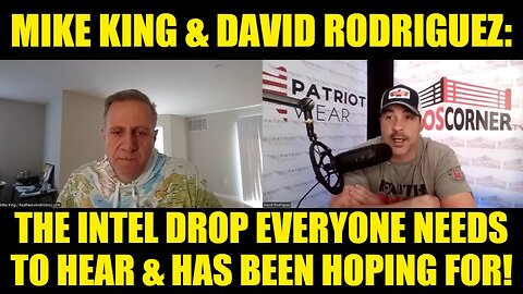 Mike King & David Rodriguez: The Intel Drop Everyone Needs to Hear & Has Been Hoping For!