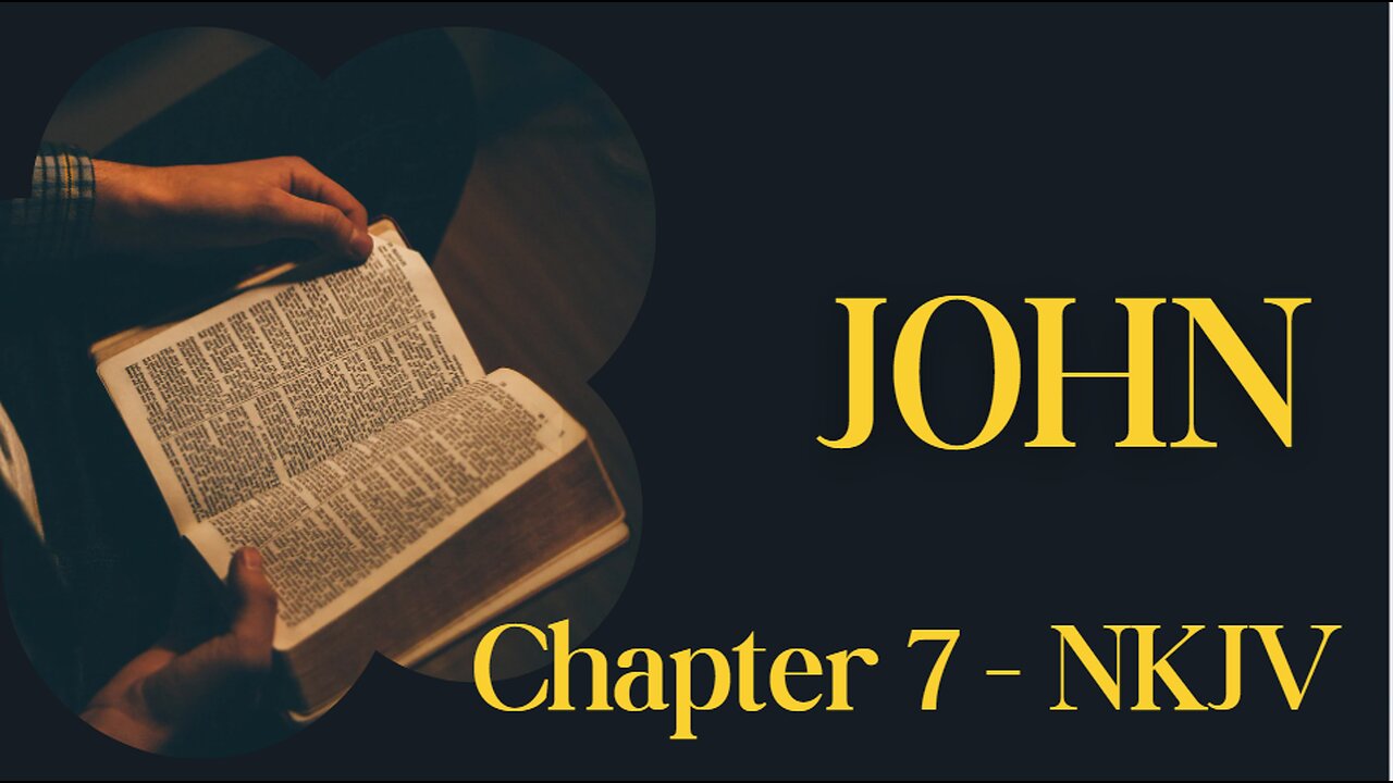 📖 John Chapter 7 (NKJV) | Jesus Teaches at the Feast of Tabernacles