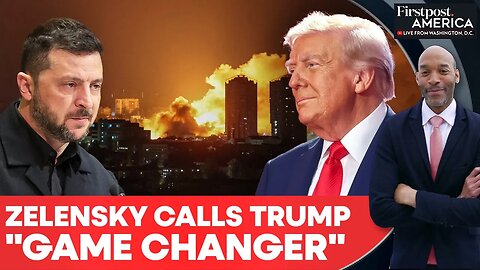 Ukraine's Zelensky Calls Trump "Game Changer" As US President Slams Russia | Firstpost America