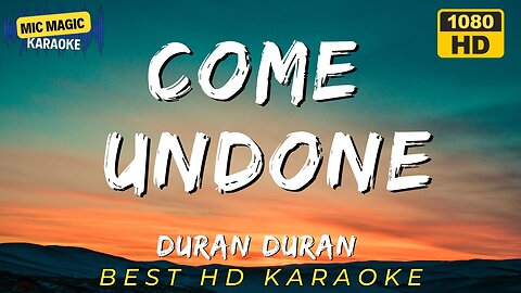 COME UNDONE - DURAN DURAN (HD KARAOKE VERSION)