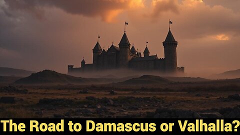 The Road to Damascus or Valhalla?