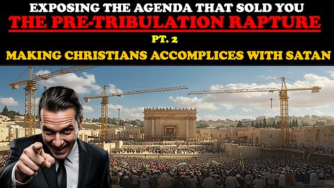 EXPOSING THE AGENDA THAT SOLD YOU THE PRE-TRIBULATION RAPTURE (PT. 2) MAKING CHRISTIANS ACCOMPLICES