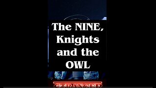 The 9 the knights and the Owl Attack