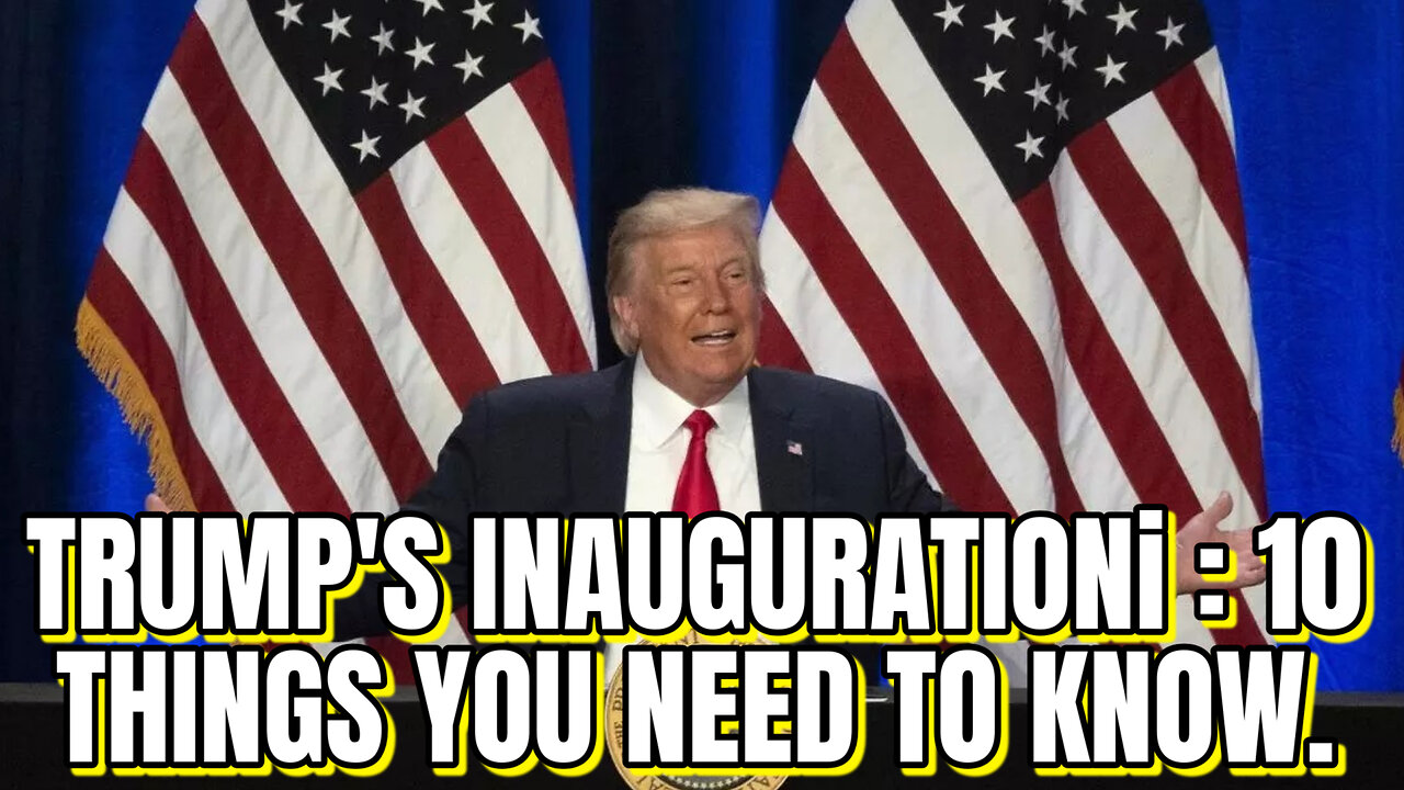 Trump's inauguration: 10 things you need to know.