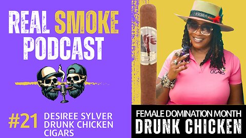 Episode 21: Desiree Sylver of Drunk Chicken Cigars