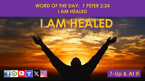 WORD OF THE DAY: 1 PETER 2:24 - I AM HEALED