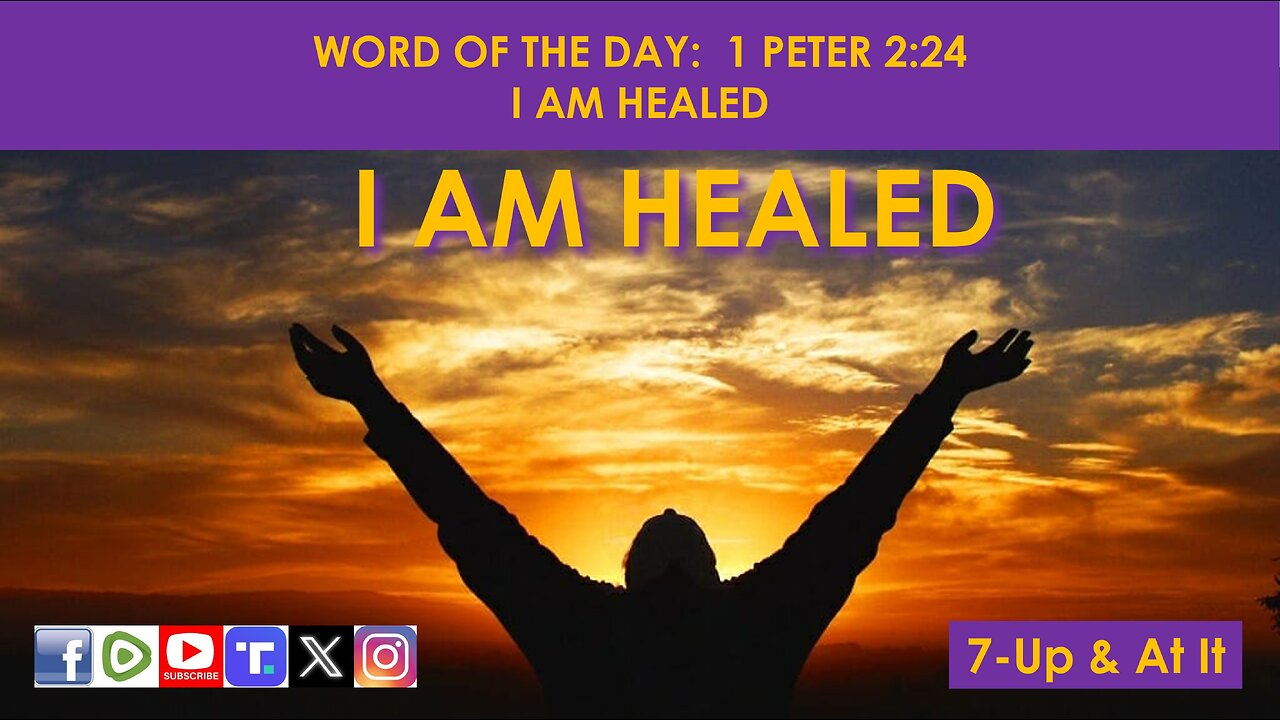 WORD OF THE DAY: 1 PETER 2:24 - I AM HEALED