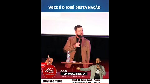 Você é o José dessa nação - Bp Moacir Neto - Assembléia de Deus Alpha - Londres