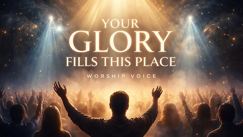 Your Glory Fills This Place | Worship Song | Praise and Adoration | Worship Voice