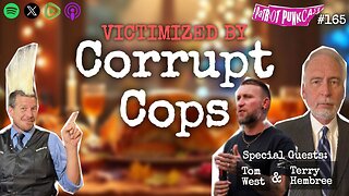 Patriot Punkcast #165 - Victimized by Corrupt Cops w/ Tom West & Terry Hembree