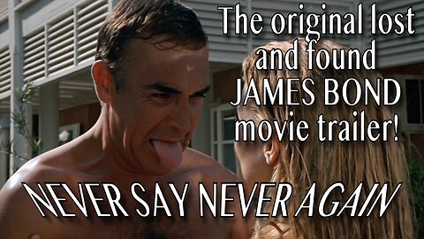 Never Say Never Again - the original lost and found James Bond movie trailer!
