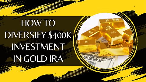 How to Safely Diversify a $400k Investment in Gold IRA