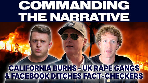 California Burns - UK Rape Gangs & Facebook Ditches Fact Checkers - CtN54