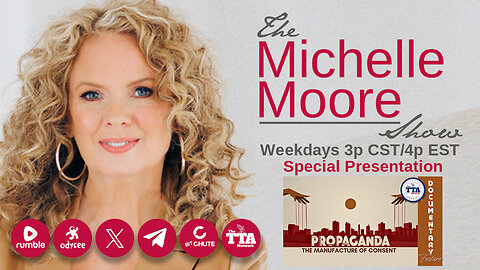 Documentary Feature: Propaganda 'The Manufacture of Consent' The Michelle Moore Show (Oct 8, 2025)