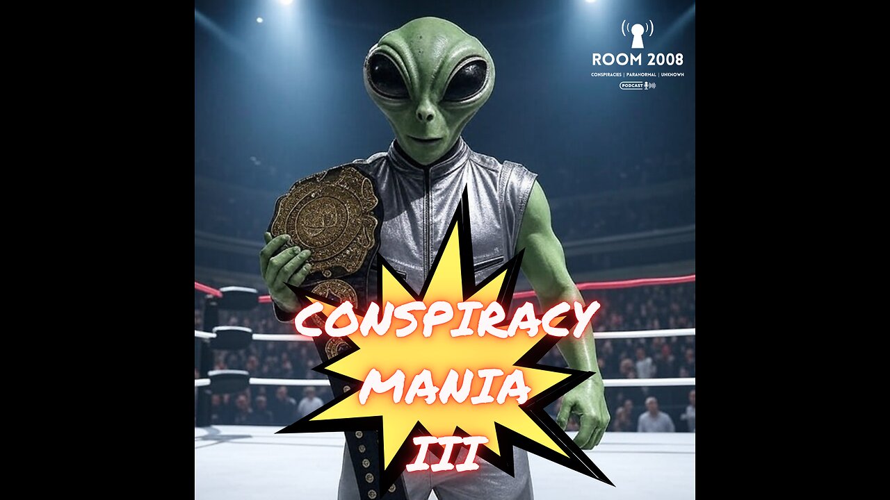 Ep. 111 - Conspiracy Mania III