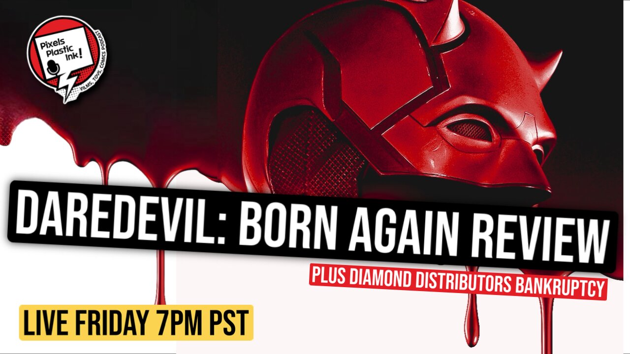 Daredevil: Born Again Trailer Review + Diamond Distributors Bankruptcy | Pixels, Plastic, Ink!