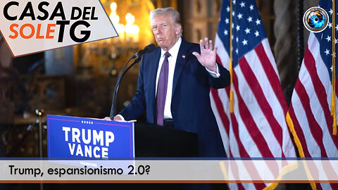 CasaDelSoleTG 09.01.25 - Trump, espansionismo 2.0?