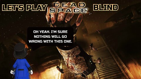 Let's Play Dead Space 2008 (Blind): I'm sure nothing bad will happen here...