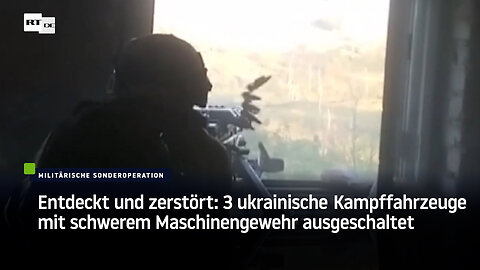 Entdeckt und zerstört: 3 ukrainische Kampffahrzeuge mit schwerem Maschinengewehr ausgeschaltet