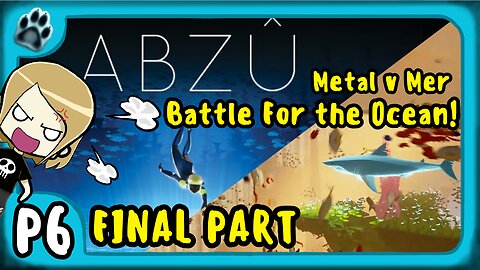 Abzu P6 | Metal vs Mer, Battle for the Ocean!