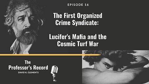 Ep. 16 - The First Organized Crime Syndicate: Lucifer's Mafia and the Cosmic Turf War