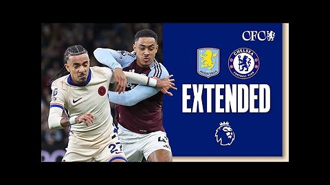 Aston Villa 2-1 Chelsea | HIGHLIGHTS - Extended | Premier League 2024/25