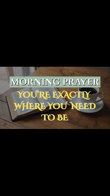 Morning Prayer to Remember You’re Exactly Where You Need to Be