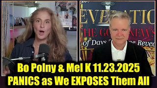 Bo Polny & Mel K 11.23.25 - The PANICS as We EXPOSES Them All