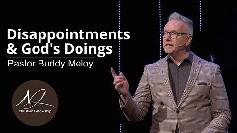 Disappointments & God's Doings - Pastor Buddy Meloy