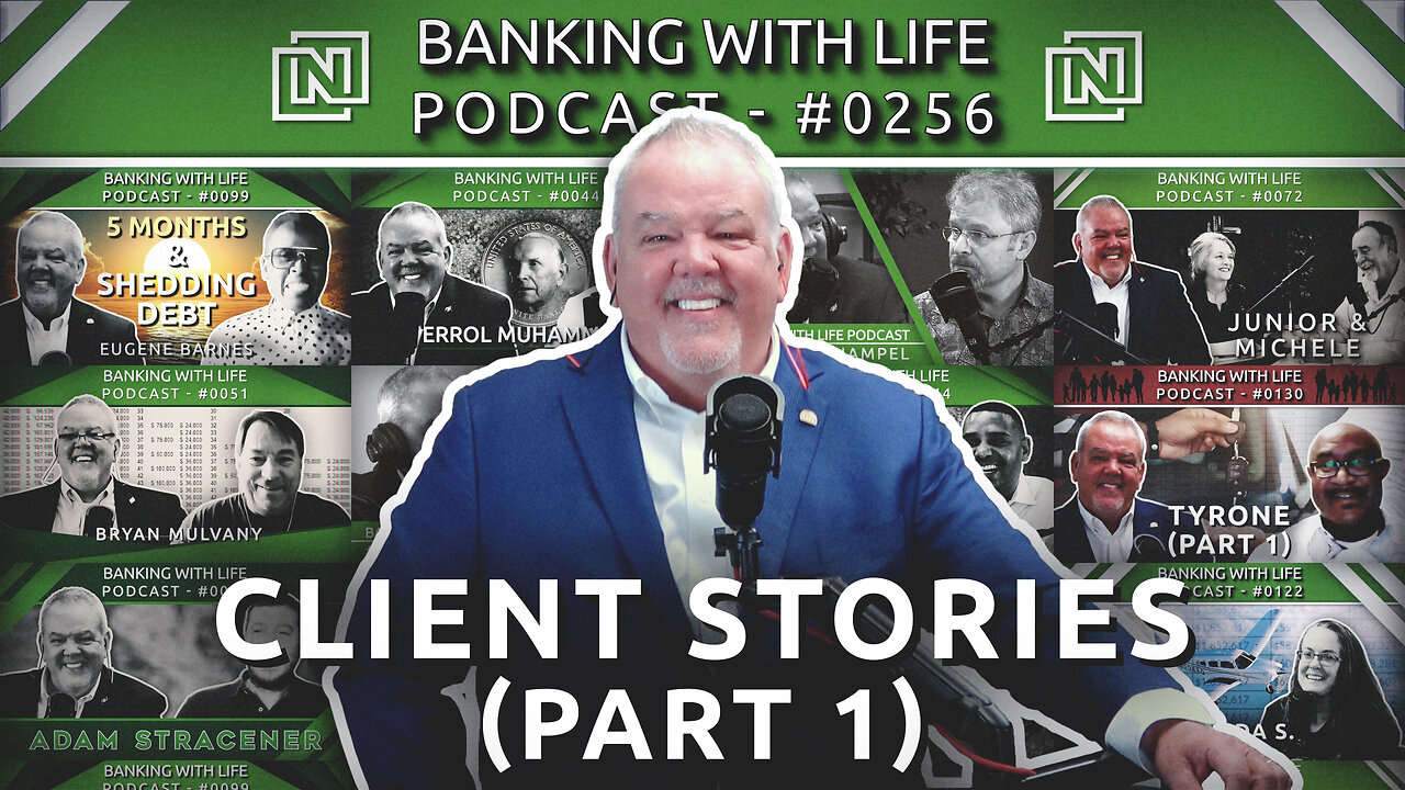 Banking With Life Clients: In Their Own Words (Part 1) (BWL POD #0256)