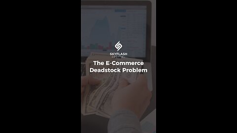 The E-Commerce Deadstock Problem