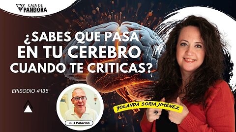 ¿Sabes que pasa en tu Cerebro cuando te Criticas? con Yolanda Soria