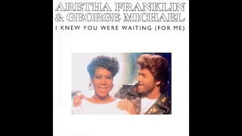 George Michael, Aretha Franklin - I Knew You Were Waiting (For Me)