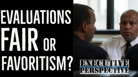 NYPD Evaluations Fair or Favoritism ? : The Executive Perspective